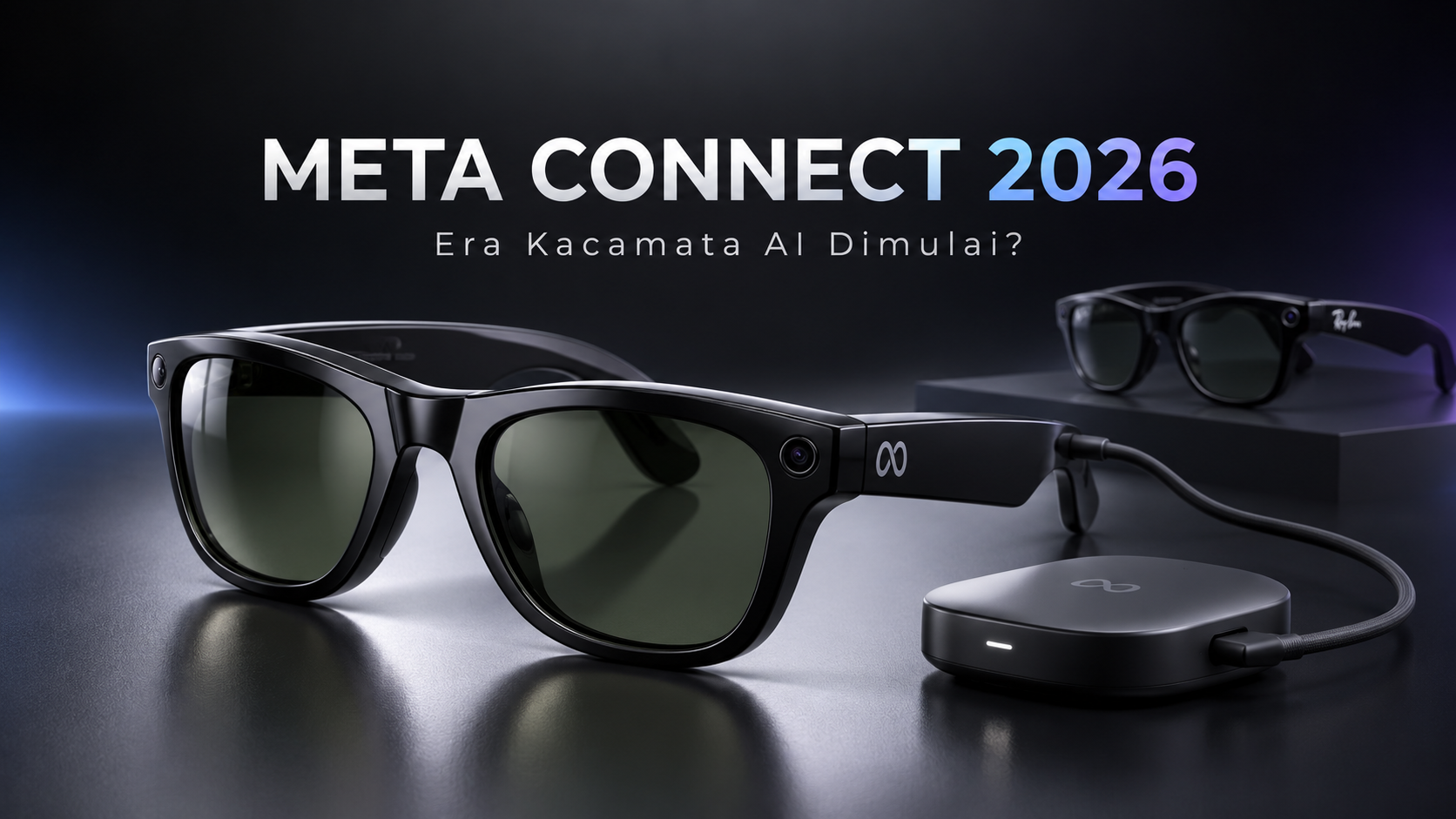 Meta Connect 2026: Kacamata AI Tanpa Kamera Sampai VR 100 Gram, Meta Makin Serius Bikin Kita Lepas dari HP